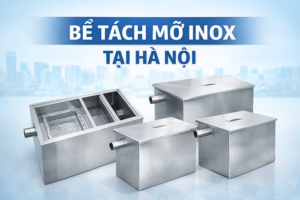 Bể tách mỡ inox tại Hà Nội